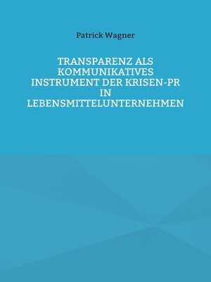 cover image of Transparenz als kommunikatives Instrument der Krisen-PR in Lebensmittelunternehmen